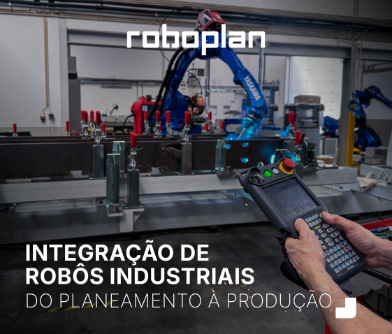 Integração de Robôs Industriais: do planeamento à produção 